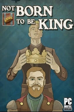 Not born to be King