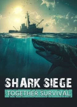 SHARK SIEGE - TOGETHER SURVIVAL