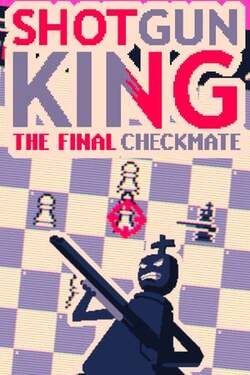 Shotgun King: The Final Checkmate