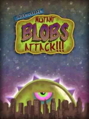 Tales From Space: Mutant Blobs Attack