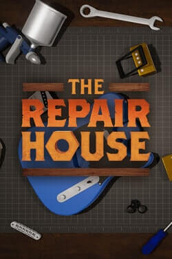 The Repair House: Restoration Sim